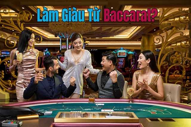 Quan điểm làm giàu từ Baccarat của Valencia Chu